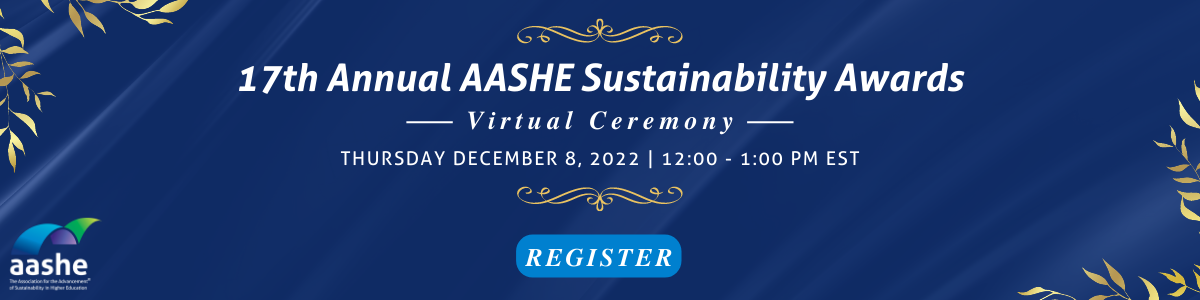 blue background with yellow leaves on border; text says 17th Annual AASHE Sustainability Awards virtual ceremony, Thursday, Dec. 8 from 12 - 1:00 p.m. Eastern time